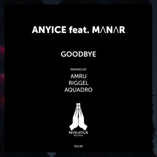 Anyice feat. MΛNΛR - Goodbye [RVL099]